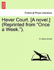 bokomslag Hever Court. [A Novel.] (Reprinted from &quot;Once a Week.&quot;).