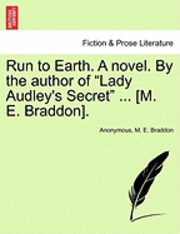 bokomslag Run to Earth. a Novel. by the Author of Lady Audley's Secret ... [M. E. Braddon]. Vol. II.