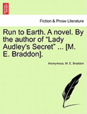 Run to Earth. a Novel. by the Author of Lady Audley's Secret ... [M. E. Braddon]. Vol. II. 1