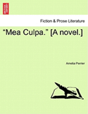 bokomslag "Mea Culpa." [A Novel.]