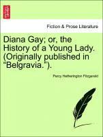 bokomslag Diana Gay; Or, the History of a Young Lady. (Originally Published in "Belgravia.").