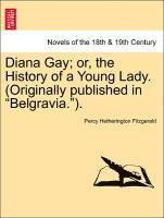 bokomslag Diana Gay; Or, the History of a Young Lady. (Originally Published in Belgravia.).