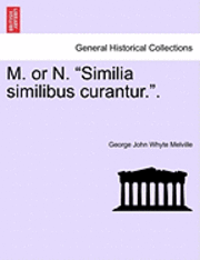 bokomslag M. or N. "Similia Similibus Curantur.."