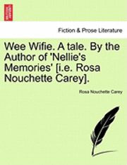 bokomslag Wee Wifie. a Tale. by the Author of 'Nellie's Memories' [I.E. Rosa Nouchette Carey].