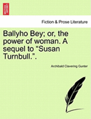 bokomslag Ballyho Bey; Or, the Power of Woman. a Sequel to &quot;Susan Turnbull..&quot;