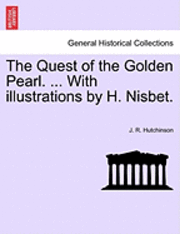 bokomslag The Quest of the Golden Pearl. ... with Illustrations by H. Nisbet.