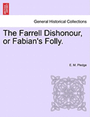 E M Pledge, E. M. Pledge - Farrell Dishonour, or Fabian's Folly., Häftad