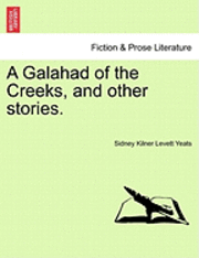 bokomslag A Galahad of the Creeks, and Other Stories.