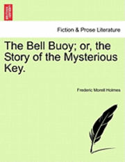 bokomslag The Bell Buoy; Or, the Story of the Mysterious Key.