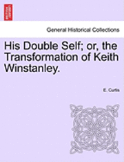 bokomslag His Double Self; Or, the Transformation of Keith Winstanley.