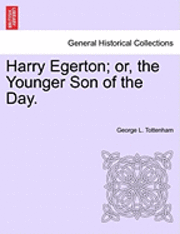 bokomslag Harry Egerton; Or, the Younger Son of the Day.