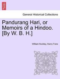 bokomslag Pandurang Hari, or Memoirs of a Hindoo. [By W. B. H.] Vol. II.