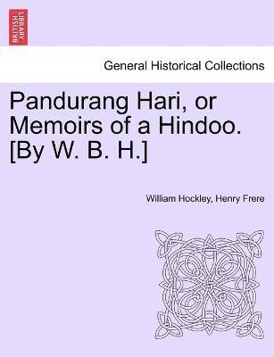 William Hockley, Henry Frere - Pandurang Hari, or Memoirs of a Hindoo. [By W. B. H.] Vol. II., Häftad