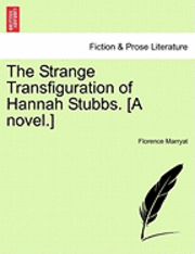 bokomslag The Strange Transfiguration of Hannah Stubbs. [A Novel.]