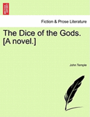 bokomslag The Dice of the Gods. [A Novel.]