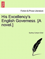bokomslag His Excellency's English Governess. [A Novel.]