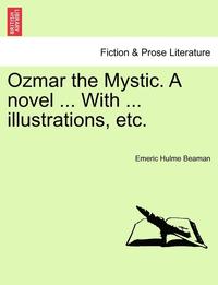 bokomslag Ozmar the Mystic. a Novel ... with ... Illustrations, Etc.