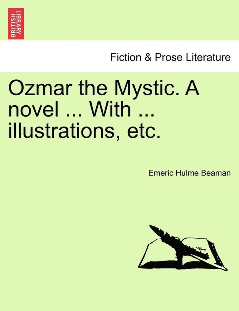 Ozmar the Mystic. a Novel ... with ... Illustrations, Etc. 1