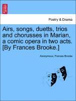 bokomslag Airs, Songs, Duetts, Trios and Chorusses in Marian, a Comic Opera in Two Acts. [by Frances Brooke.]