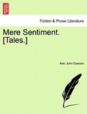Alec John Dawson - Mere Sentiment. [Tales.], Häftad