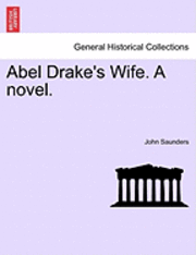 Abel Drake's Wife. a Novel. 1