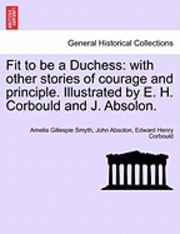 Amelia Gillespie Smyth, John Absolon, Edward Henry Corbould - Fit to Be a Duchess, Häftad
