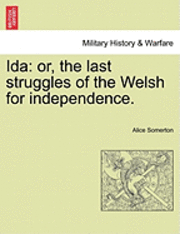bokomslag Ida: Or, the Last Struggles of the Welsh for Independence.