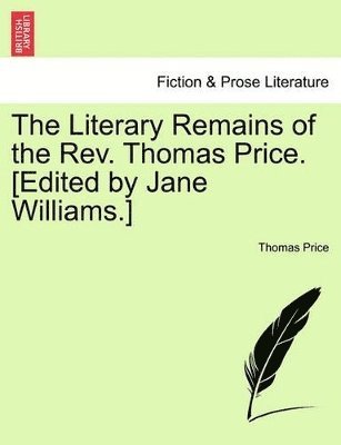 bokomslag Literary Remains of the REV. Thomas Price. [Edited by Jane Williams.] Volume II