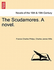 Francis Charles Philips, Charles James Wills - The Scudamores. a Novel., Häftad