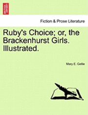 bokomslag Ruby's Choice; Or, the Brackenhurst Girls. Illustrated.