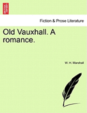 bokomslag Old Vauxhall. a Romance.