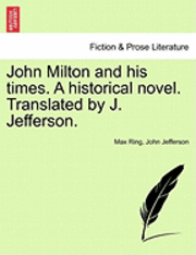 bokomslag John Milton and His Times. a Historical Novel. Translated by J. Jefferson.