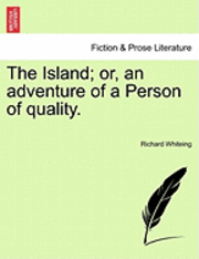 The Island; Or, an Adventure of a Person of Quality. 1