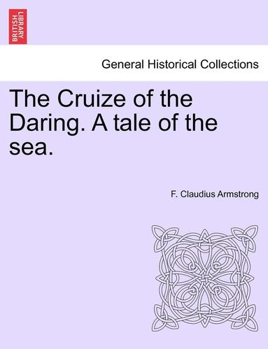 bokomslag Cruize of the Daring. a Tale of the Sea.