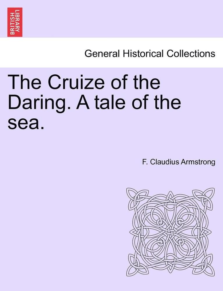 F Claudius Armstrong, F. Claudius Armstrong - Cruize of the Daring. a Tale of the Sea., Häftad