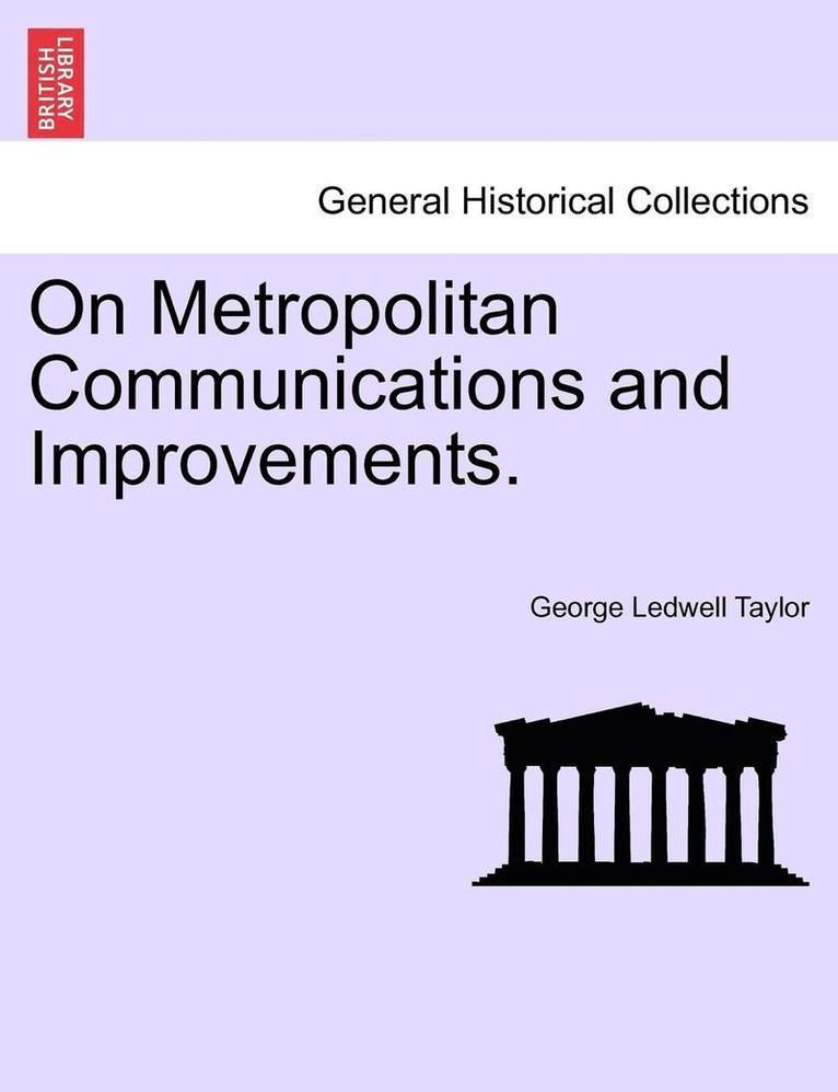 On Metropolitan Communications and Improvements. 1