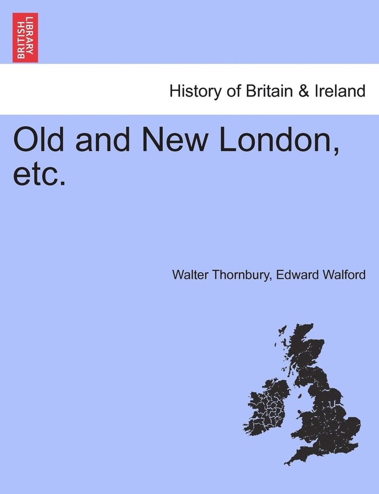 Walter Thornbury, Edward Walford - Old and New London, etc., Häftad