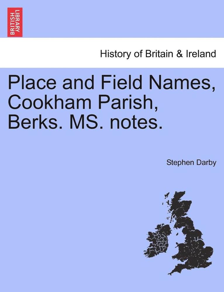 Place and Field Names, Cookham Parish, Berks. Ms. Notes. 1