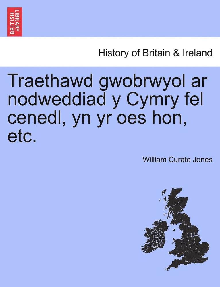 Traethawd Gwobrwyol AR Nodweddiad y Cymry Fel Cenedl, Yn Yr Oes Hon, Etc. 1