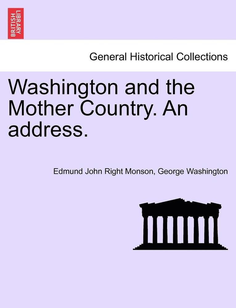 Washington and the Mother Country. an Address. 1