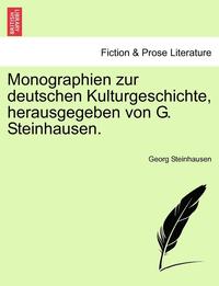 bokomslag Monographien Zur Deutschen Kulturgeschichte, Herausgegeben Von G. Steinhausen.