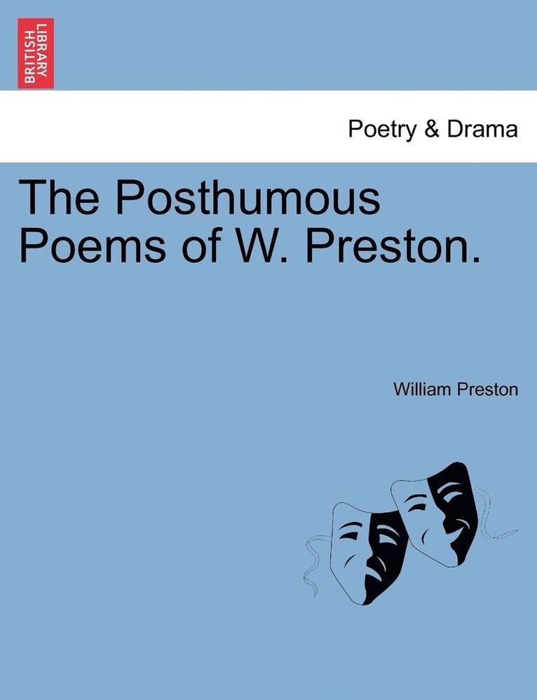 The Posthumous Poems of W. Preston. 1