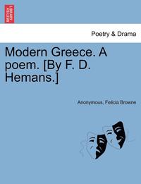 bokomslag Modern Greece. a Poem. [By F. D. Hemans.]