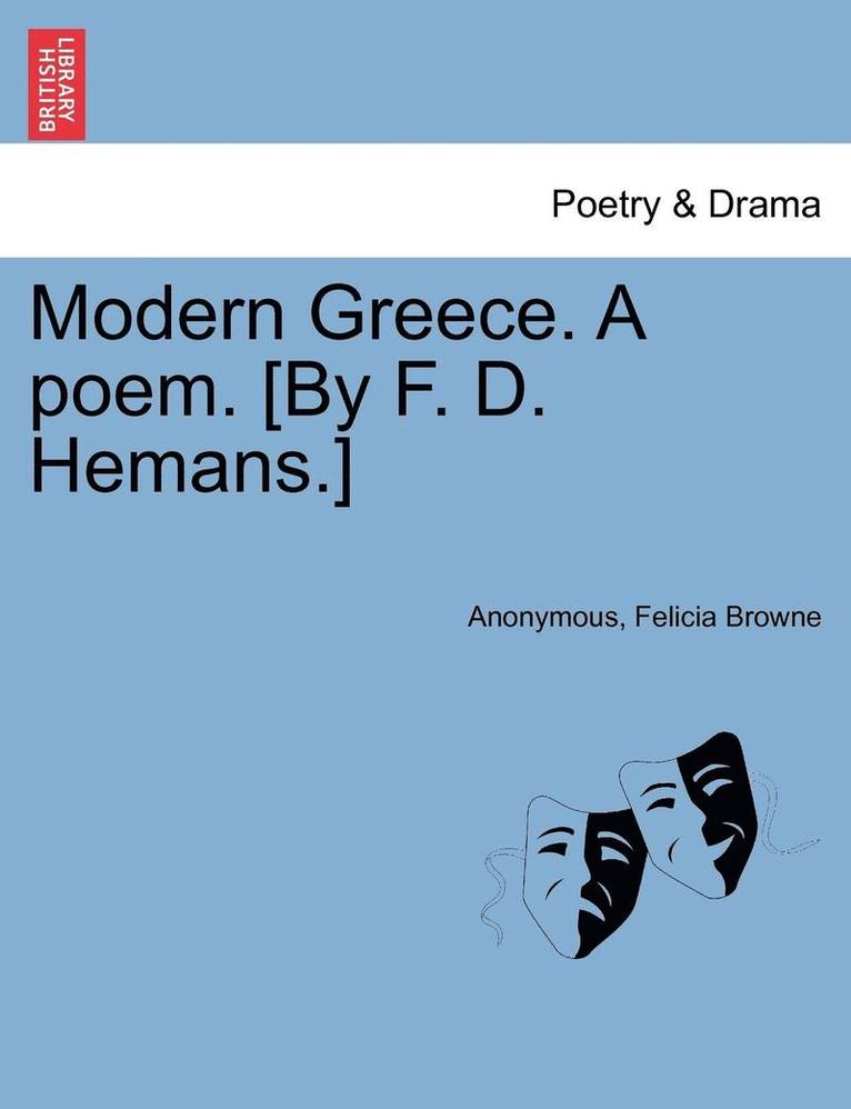 Modern Greece. a Poem. [By F. D. Hemans.] 1