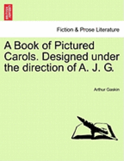 A Book of Pictured Carols. Designed Under the Direction of A. J. G. 1