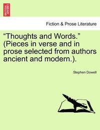 bokomslag "Thoughts and Words." (Pieces in Verse and in Prose Selected from Authors Ancient and Modern.). Vol. III