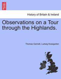bokomslag Observations on a Tour Through the Highlands. Erster Band