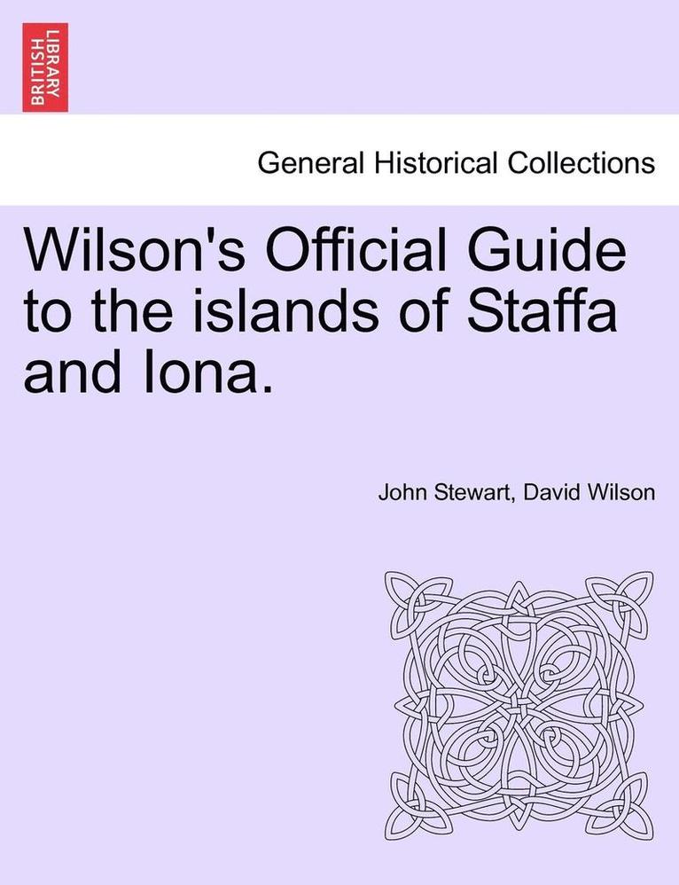 Wilson's Official Guide to the Islands of Staffa and Iona. 1