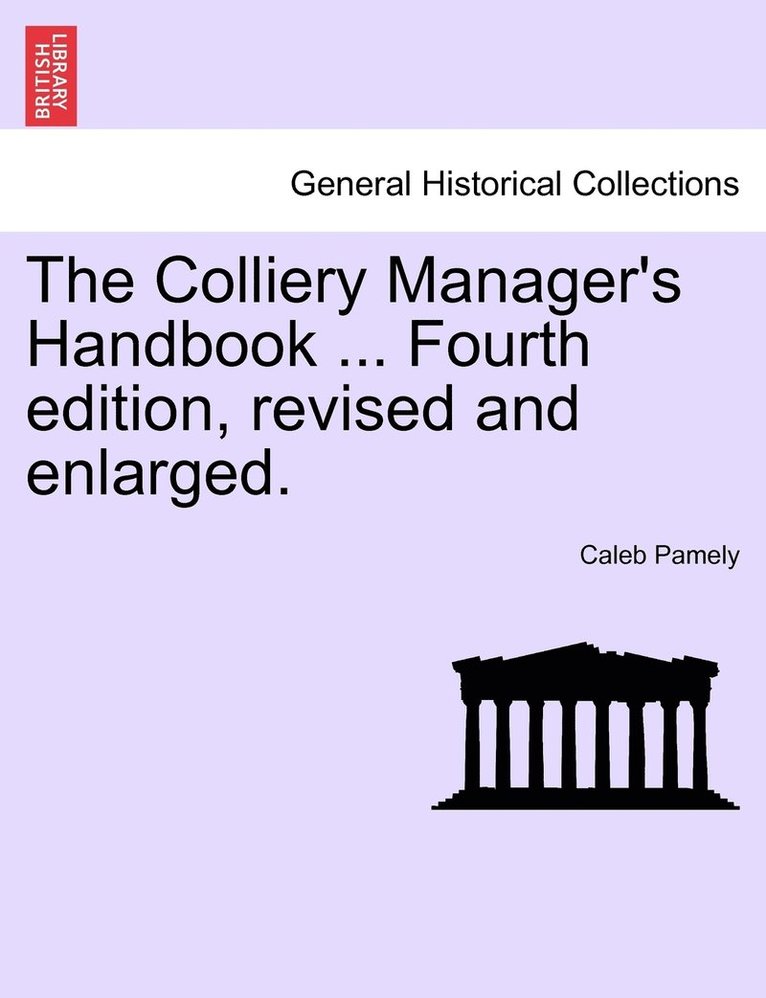 Colliery Manager's Handbook ... Fourth edition, revised and enlarged. 1