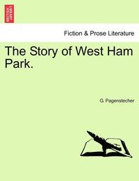 bokomslag The Story of West Ham Park.